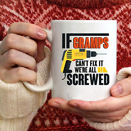 If Gramps Can't Fix It We're All Screwed Coffee Mug Gift