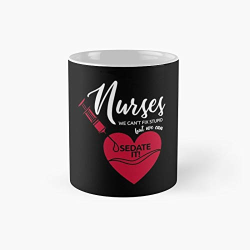 Nurses We Can't Fix Stupid But Can Sedate It Classic Mug - 11,15 Oz.