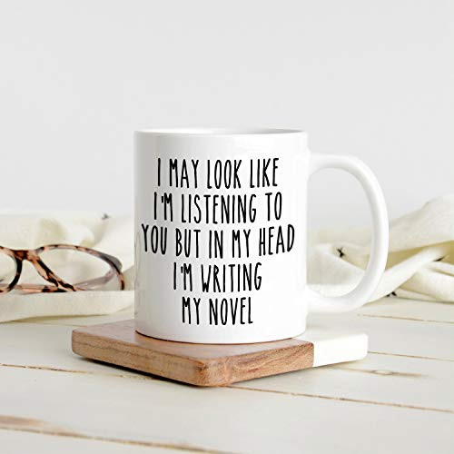 I May Look Like I'm Listening to You But in My Head I'm Writing My Novel Mug, Writer Mug, Writer Gift, Gift for Writer, Author Gift, Author Mug