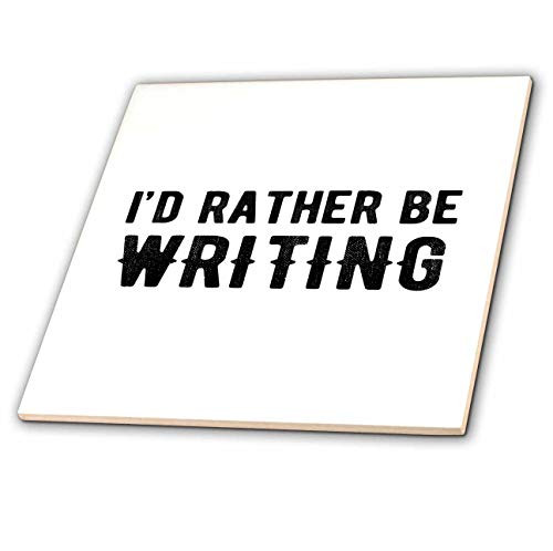 3dRose Id rather be writing. Black lettering on white background. - Tiles (ct_327055_2)