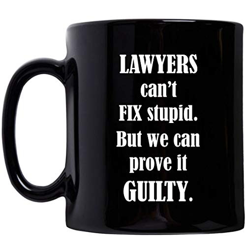 Funny Cute Gag Gifts for Lawyer- - Fix Stupid But We Can Prove It Guilty - Mug Coffee Tea Cup Novelty Black 11oz - Attorney Idea - Law Firm Bar Exam Passer Office School Practitioner Atty