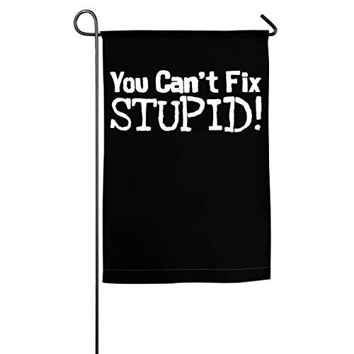 NPZBHoney30X45 You Can't Fix Stupid Classic Garden Flag Decorative Flags for Outdoors - 12 inch X 18 inch 18 inch X 27 inch NPZBHoney30X45 You Can't Fix Stupid Classic Garden Flag Decorative Flags for Outdoors - 12 inch X 18 inch 18 inch X 27 inch