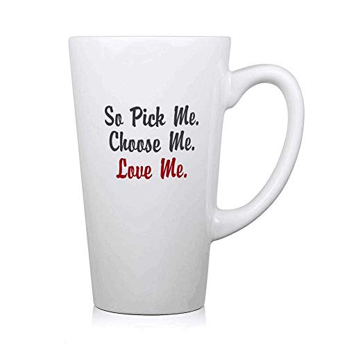 Pick Me. Choose Me. Love Me. Travel Mug Ceramic Coffee Mug Milk Cup Classic Mug Drinking Cups for Tea, Coffee, Cocoa, with Large Handles(16oz)