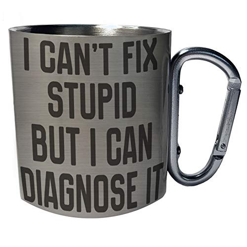 I can't fix stupid but i can diagnose it Stainless Steel Carabiner Travel Mug 11oz hh417c