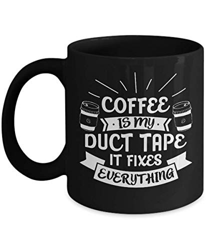 Coffee Is My Duct Tape It Fixes Everything Mug Funny Caffeine Coffee Mugs Gift 11oz 15oz