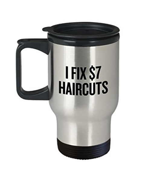 Funny Hair Stylist Gift - Hairdresser Present - Barber Travel Mug - I Fix 7 Dollar Haircuts