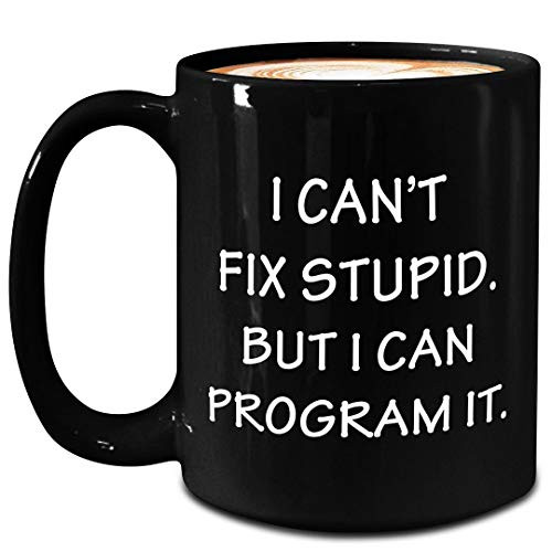 Gifts for Computer Programmer Funny Cute Gag - Cant Fix Stupid But I Can Program It - Mug - Large 15oz Black Ceramic Coffee Tea Cup - CIS Software Developer Engineer Coder Programming Office