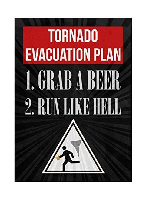 pmxkbzzr Tornado Evacuation Plan - 1. Grab A Beer 2. Run Like Hell Drinking Sign Metal Aluminum Sign 8 inch x 12 inch