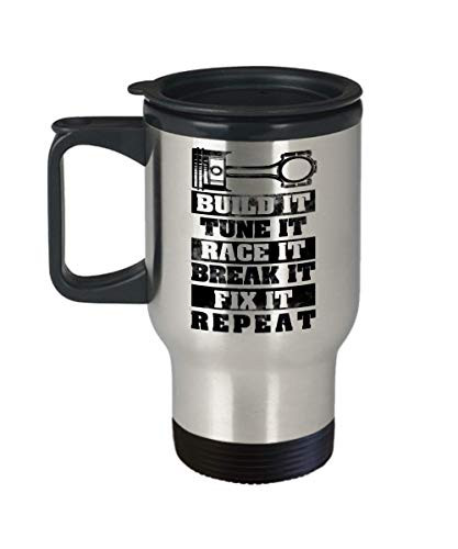 Funny Novelty Gift For Mechanic Build It Tune It Race It Break It Fix It Repeat Best Cars, Diesel, Trucks Travel Coffee Mug Tumbler