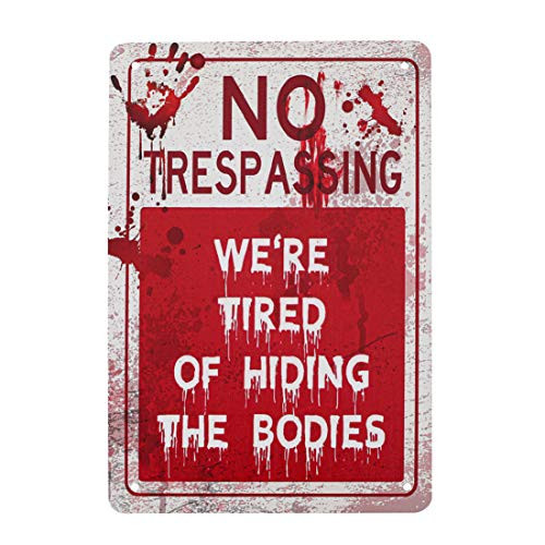 CYNOSA Warning Sign Retro Fashion Chic Funny Metal Tin Sign  No Trespassing We're Tired of Hiding The Bodies Metal Sign for Decorations