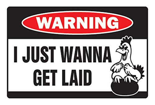 I JUST Wanna GET Laid Warning Decal Crazy Horny Sex Screw