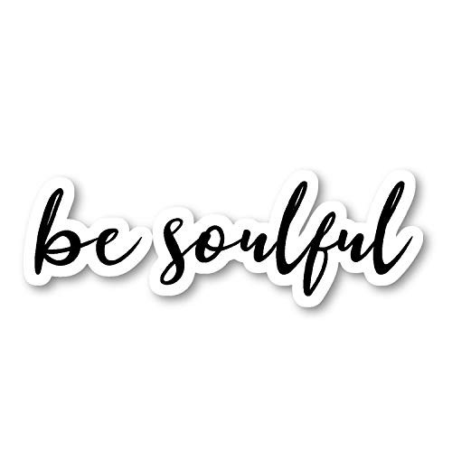 Be Soulful Sticker Inspirational Quotes Stickers - Laptop Stickers - 2.5" Vinyl Decal - Laptop  Phone  Tablet Vinyl Decal Sticker S54864
