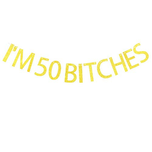 I'm 50 Bitches Banner Gold Glitter Letters Sign for 50th Birthday Party Decorations Gold Banner Pertlife