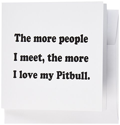 3dRose The More People I Meet the More I Love My Pitbull Greeting Cards  Set of 12  gc_113634_2