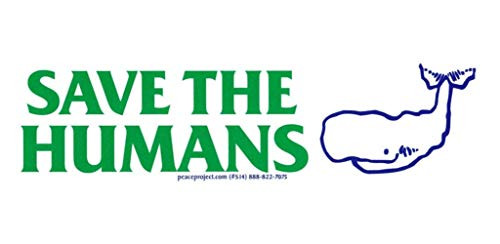 Peace Resource Project Save The Humans Whale Funny Cute Environmental Climate Change Large Car Bumper Sticker Skateboard Decal 9-by-2.5 Inches