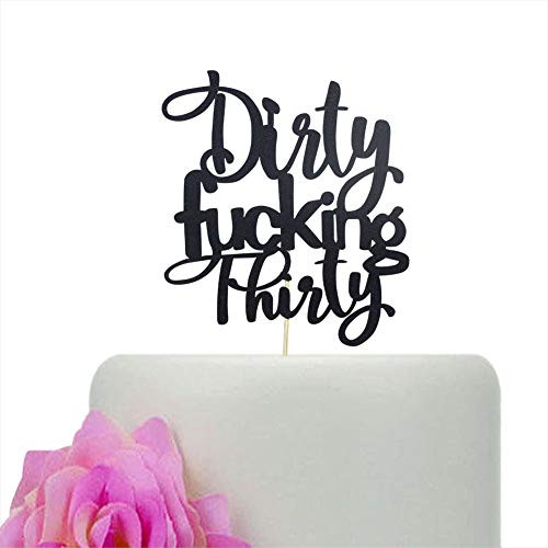 Dirty Fucking Thirty Cake Topper  30th Anniversary Birthday Party Decoration  Cheers to 30 Years Party Decors - Black Glitter Dirty Fucking Thirty Cake Topper  30th Anniversary Birthday Party Decoration  Cheers to 30 Years Party Decors - Black Glitter