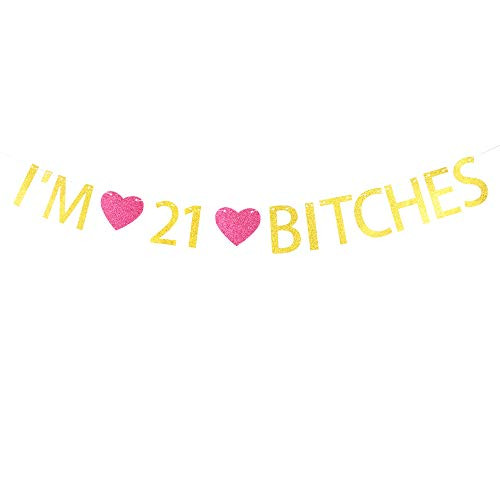 I'm 21 Bitches Banner Gold Glitter Letters with Rose Madder Heart Sign for 21st Birthday Party Decorations Gold Banner Pertlife