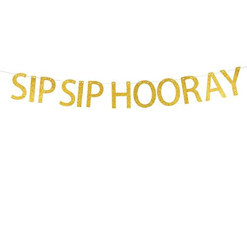 CelebrateU Sip Sip Hooray Banner For Anything From Bachelorette To Birthday Parties  Bar Decoration Wedding Photo Engagement Party Bridal Shower Birthday Decoration