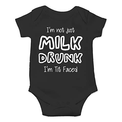 I Am Not Just Milk Drunk I'm Tit Faced - Baby Humor - Funny Cute Infant Creeper  One-Piece Baby Bodysuit  Black  12 Months