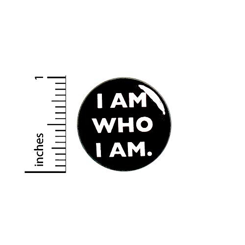 I Am Who I Am Identity Button Pin for Backpacks or Jackets Pinback Cool Badge Lapel Pin 1 Inch 91-18