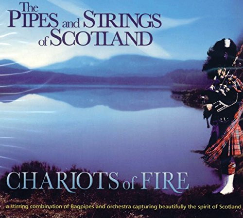 Chariots Of Fire  The Pipes and Strings Of Scotland