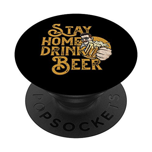 Stay Home Drink Beer Alcoholic Alcohol Drinker Bier Gift PopSockets Grip and Stand for Phones and Tablets Stay Home Drink Beer Alcoholic Alcohol Drinker Bier Gift PopSockets Grip and Stand for Phones and Tablets