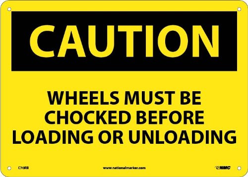 NMC C70RB CAUTION - WHEELS MUST BE CHOCKED BEFORE LOADING AND UNLOADING  14 in. x 10 in. Plastic Caution Sign with Yellow Black Text on Black Yellow Base
