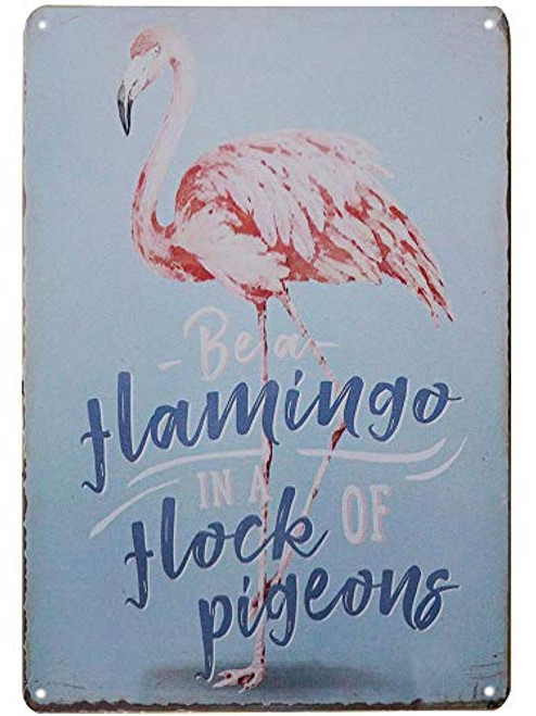 SIGNT Tin Signs Designs Be a Flamingo in Flock of Pigeons Wall Art Retro Vintage Bar Sign Country Home Decor Outdoor Yard Field Pub Cafe Poster 8X12Inch