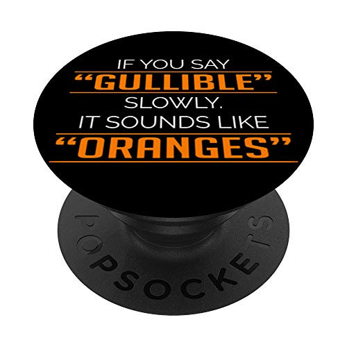 Gullible Oranges Funny Joker And Comedian PopSockets PopGrip  Swappable Grip for Phones  and  Tablets
