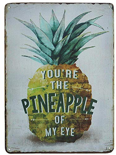 SIGNT Tin Signs YouRe The Pineapple of My Eye Funny Retro Vintage Tin Bar Sign Country Home Decor Be a Pineapple Retro Bar Sign Country Home 8X12Inch