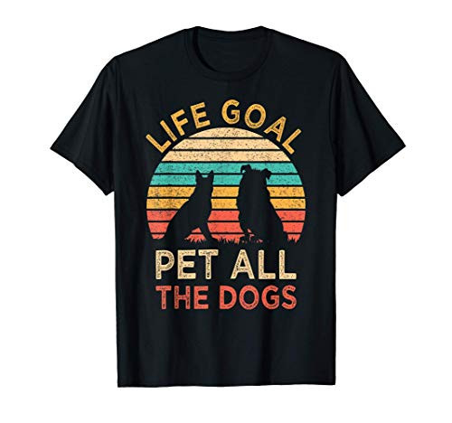Life Goal Pet All The Dogs Funny Vintage Dog Lover Gift T-Shirt