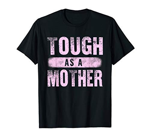 Strong Mama Cute Mother's Day Gift Tough As A Mother Mom T-Shirt