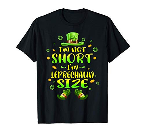 I'm not Short I'm Leprechaun Size Shamrock St Patricks Day T-Shirt