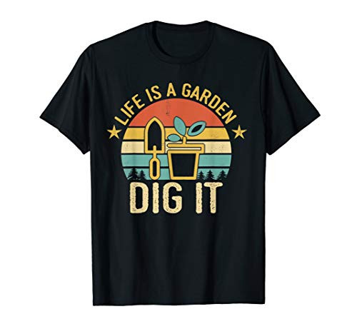Funny Retro Vintage Farmer Gardener  Life is a garden dig it T-Shirt Funny Retro Vintage Farmer Gardener  Life is a garden dig it T-Shirt