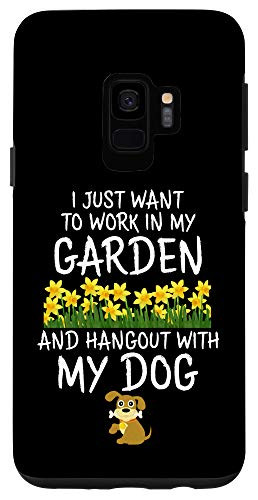 Galaxy S9 I Just Want to Work in My Garden and Hang Out With My Dog Case