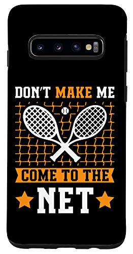 Galaxy S10 Don't Make Me Come To The Net Funny Tennis Player Gift Case