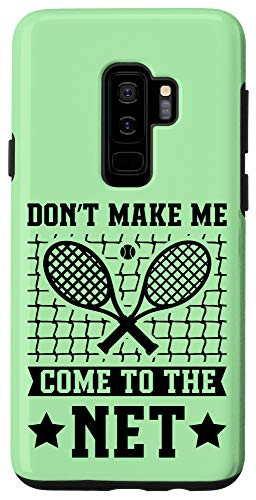 Galaxy S9Plus Don't Make Me Come To The Net Funny Tennis Player Gift Case