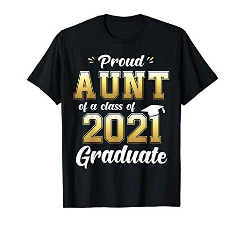 Proud Aunt of a Class of 2021 Graduate Shirt Senior 21 Gift T-Shirt Proud Aunt of a Class of 2021 Graduate Shirt Senior 21 Gift T-Shirt