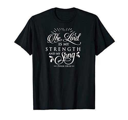 The Lord Is My Strength And Song  Faith  Bible  Family T-Shirt
