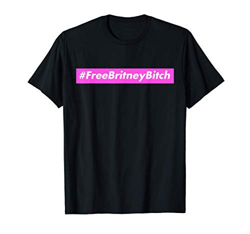 FREEBRITNEYBITCH FREE BRITNEY MOVEMENT HASHTAG BRITTANY T-Shirt