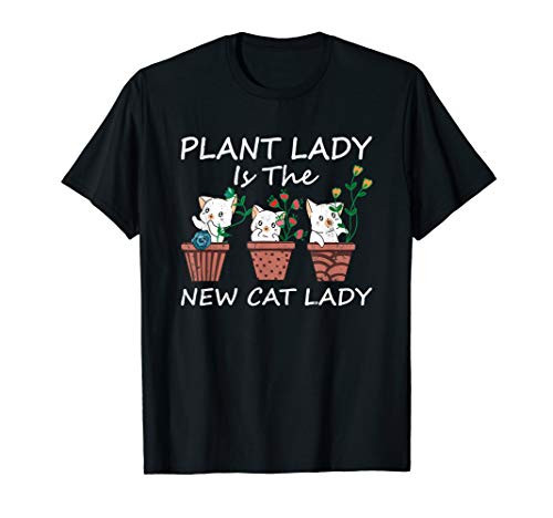 Garden Lover Plant Lady Is The New Cat Lady T-Shirt Garden Lover Plant Lady Is The New Cat Lady T-Shirt