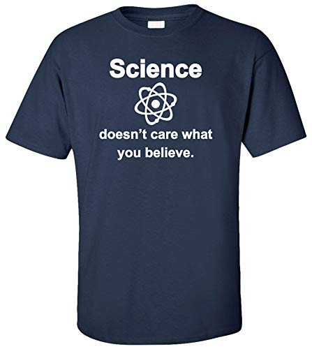 Science Doesn't Care What You Believe Adult T-Shirt  Large  Navy Blue
