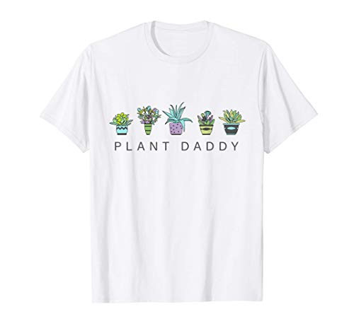 Cute Plants Funny Garden Gardening Lover Plant Daddy T-Shirt