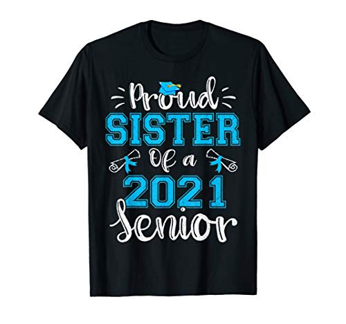 Funny Proud Sister Of A Class Of 2021 Senior Graduation Gift T-Shirt Funny Proud Sister Of A Class Of 2021 Senior Graduation Gift T-Shirt