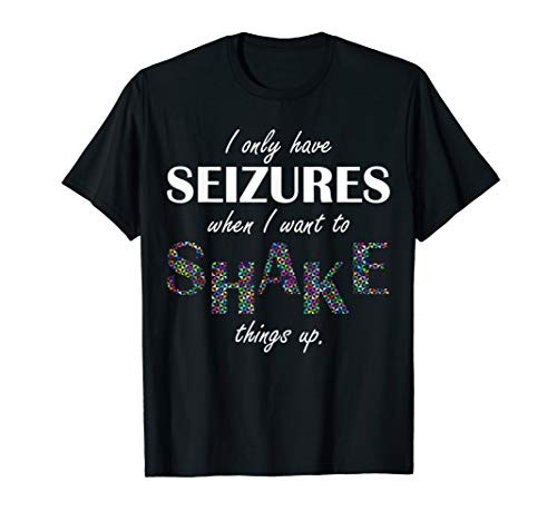 Politically Incorrect But Funny Seizure Joke T-shirt