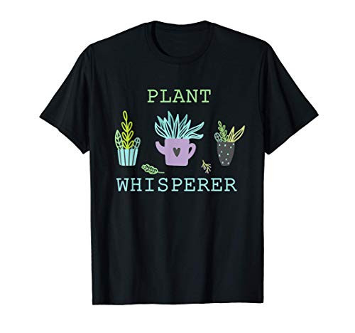 Plant Whisperer Gardening Lover Cute Plants Garden Gardener T-Shirt Plant Whisperer Gardening Lover Cute Plants Garden Gardener T-Shirt