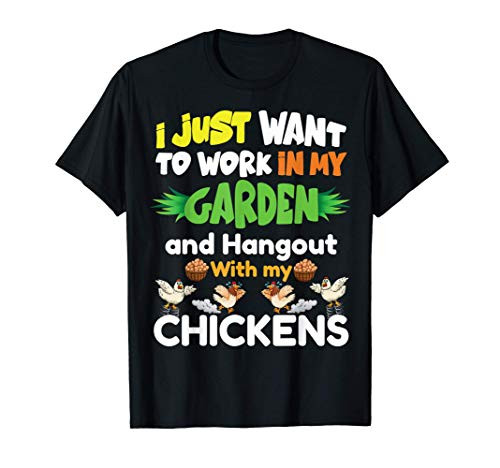 I Just Want To Work In My Garden Mama chicken shirt T-Shirt