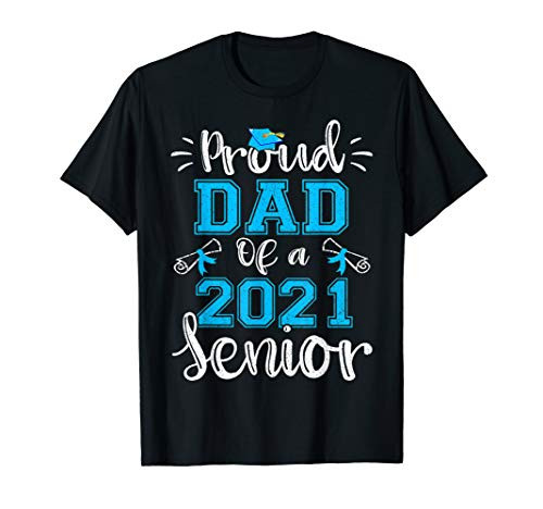 Funny Proud Dad Of A Class Of 2021 Senior Graduation Gift T-Shirt Funny Proud Dad Of A Class Of 2021 Senior Graduation Gift T-Shirt