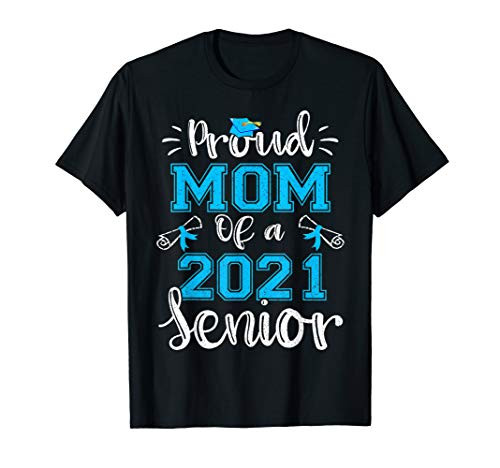 Funny Proud Mom Of A Class Of 2021 Senior Graduation Gift T-Shirt Funny Proud Mom Of A Class Of 2021 Senior Graduation Gift T-Shirt