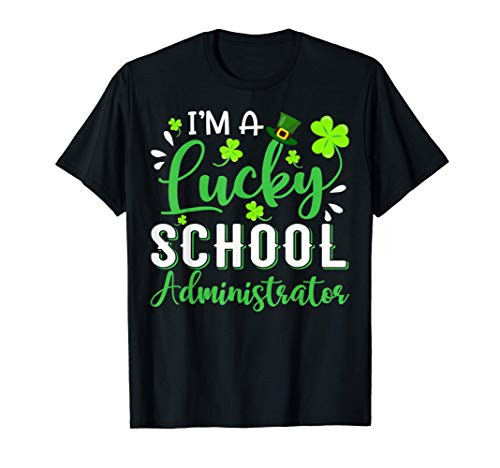 I'm a Lucky School Administrator Shamrock St Patrick's Day T-Shirt